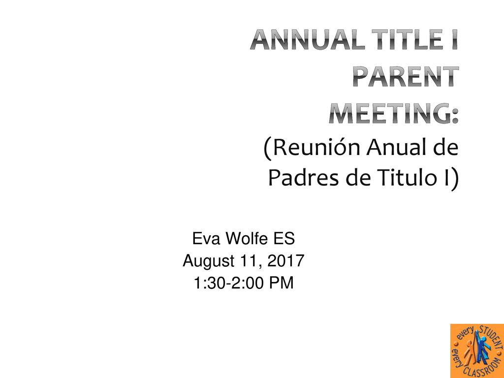Annual Title I Parent Meeting: (Reunión Anual de Padres de Titulo I)