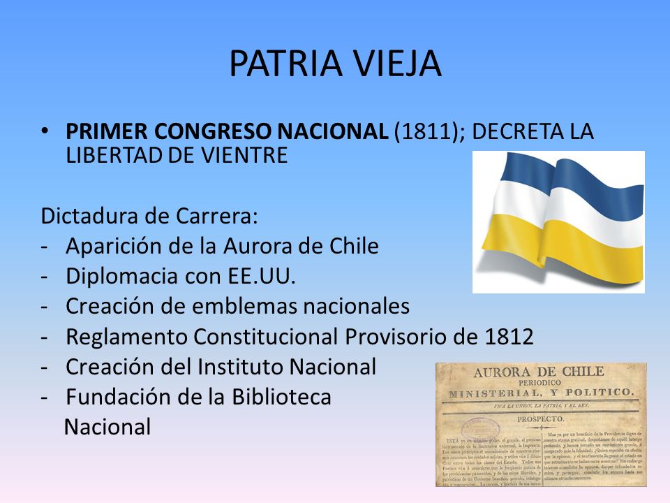 PATRIA VIEJA PRIMER CONGRESO NACIONAL (1811); DECRETA LA LIBERTAD DE VIENTRE. Dictadura de Carrera: