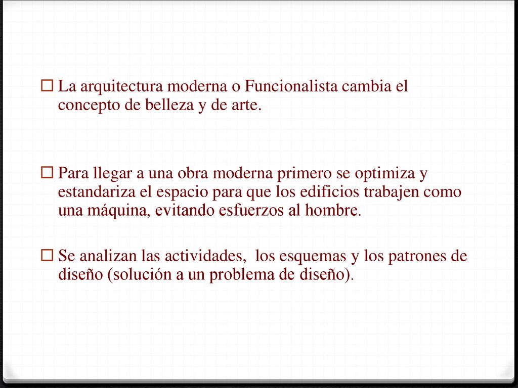La arquitectura moderna o Funcionalista cambia el concepto de belleza y de arte.
