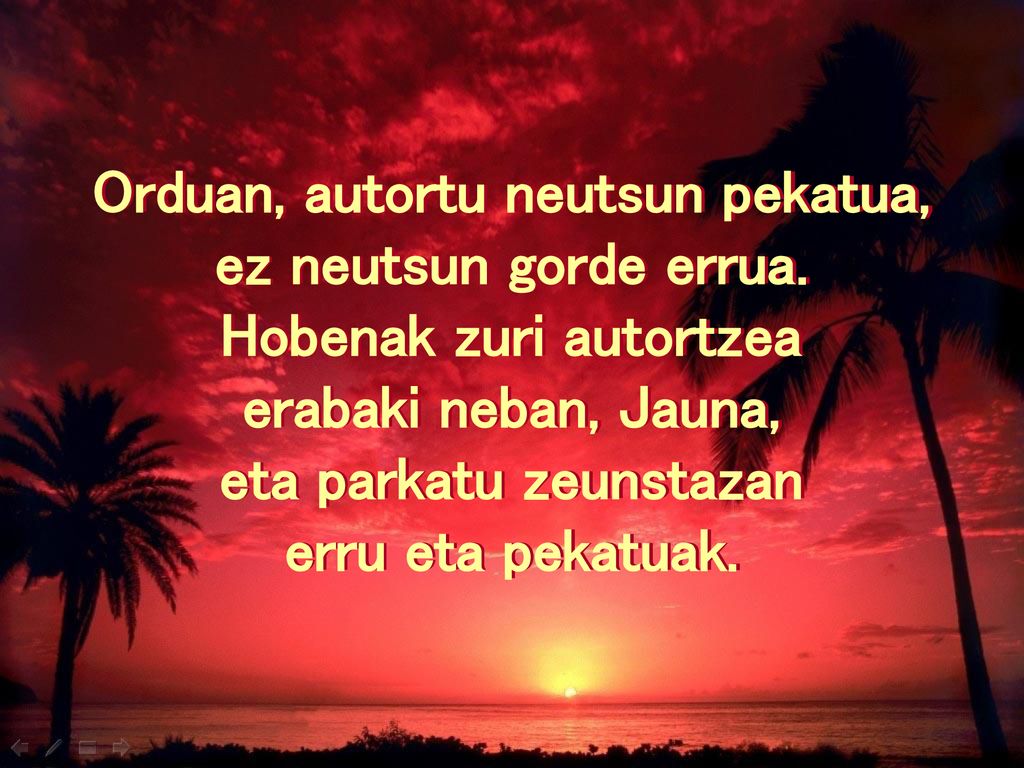 Orduan, autortu neutsun pekatua, ez neutsun gorde errua.