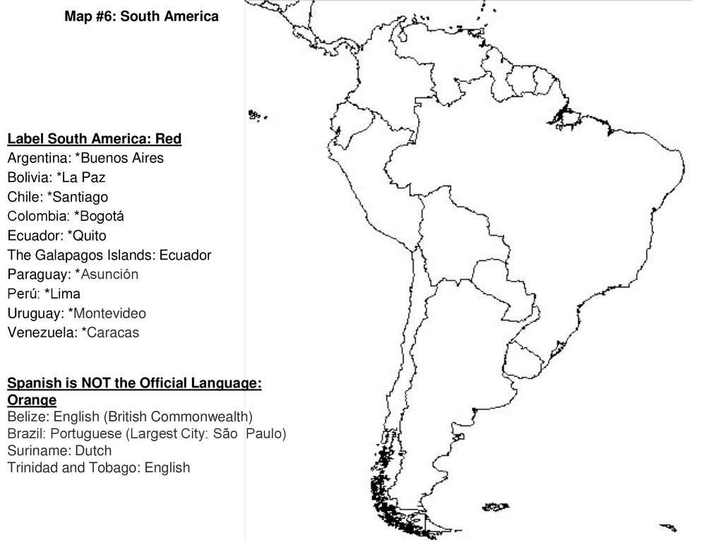 Map #6: South America Label South America: Red. Argentina: *Buenos Aires. Bolivia: *La Paz. Chile: *Santiago.