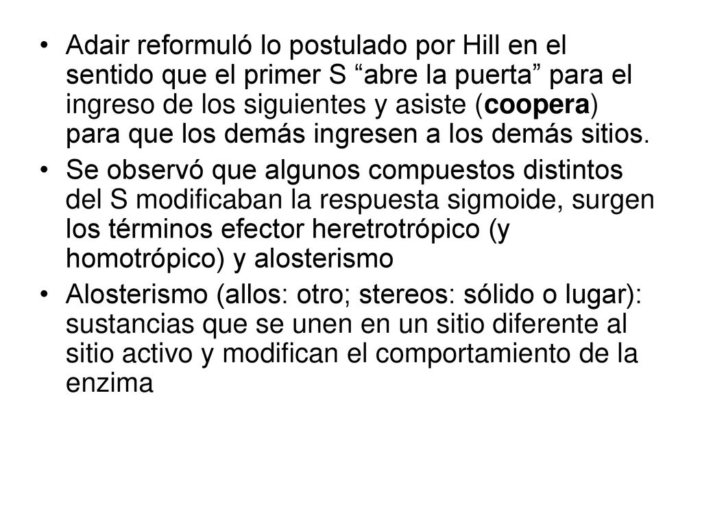 Adair reformuló lo postulado por Hill en el sentido que el primer S abre la puerta para el ingreso de los siguientes y asiste (coopera) para que los demás ingresen a los demás sitios.