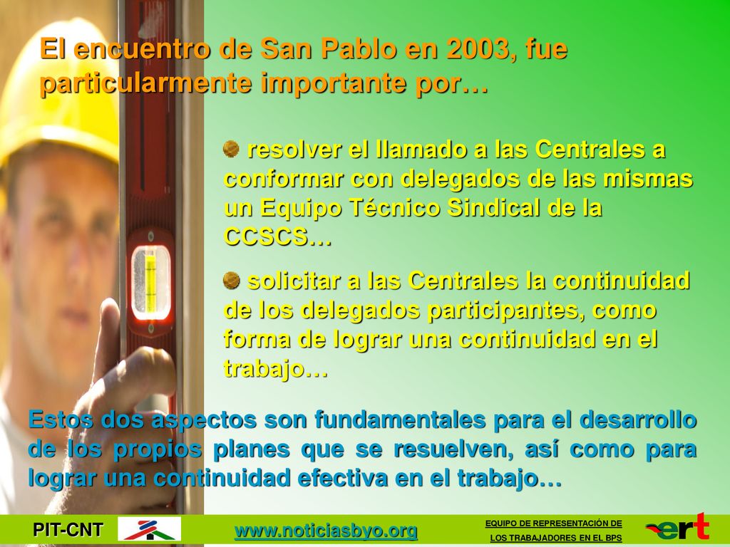 El encuentro de San Pablo en 2003, fue particularmente importante por…