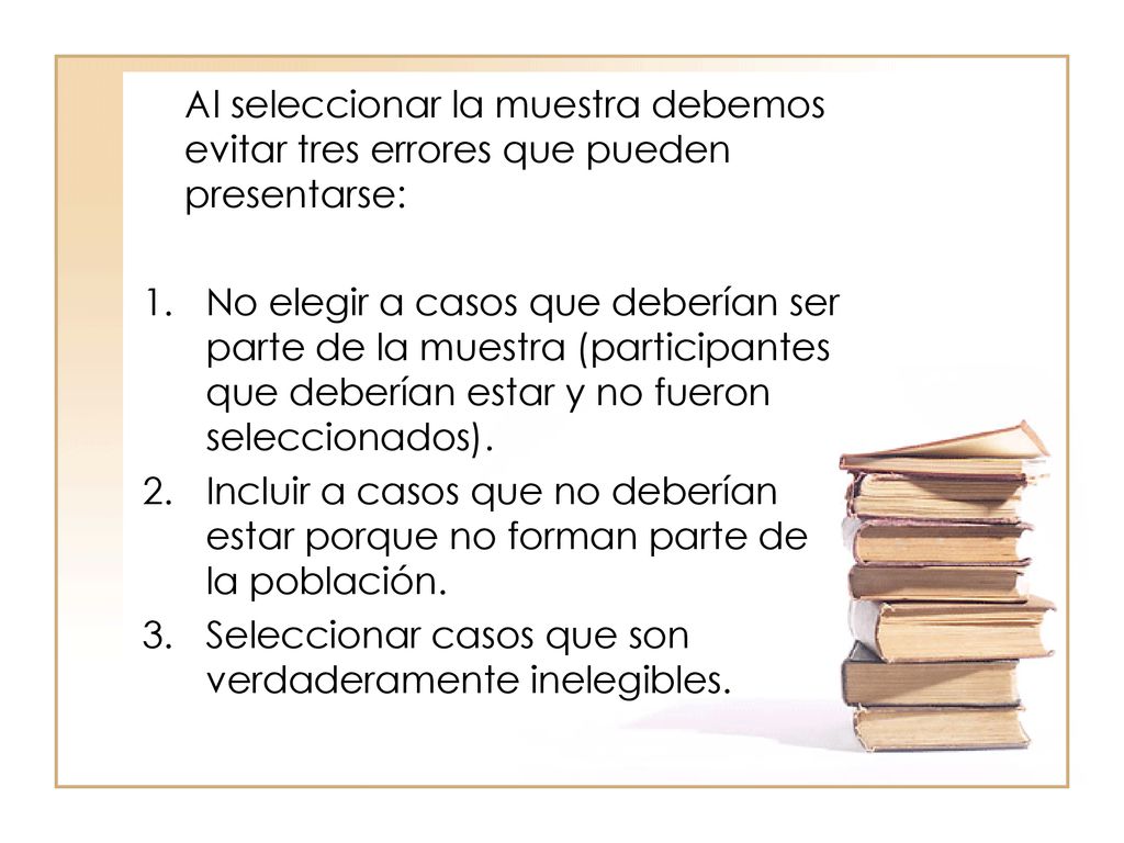 Al seleccionar la muestra debemos evitar tres errores que pueden presentarse: