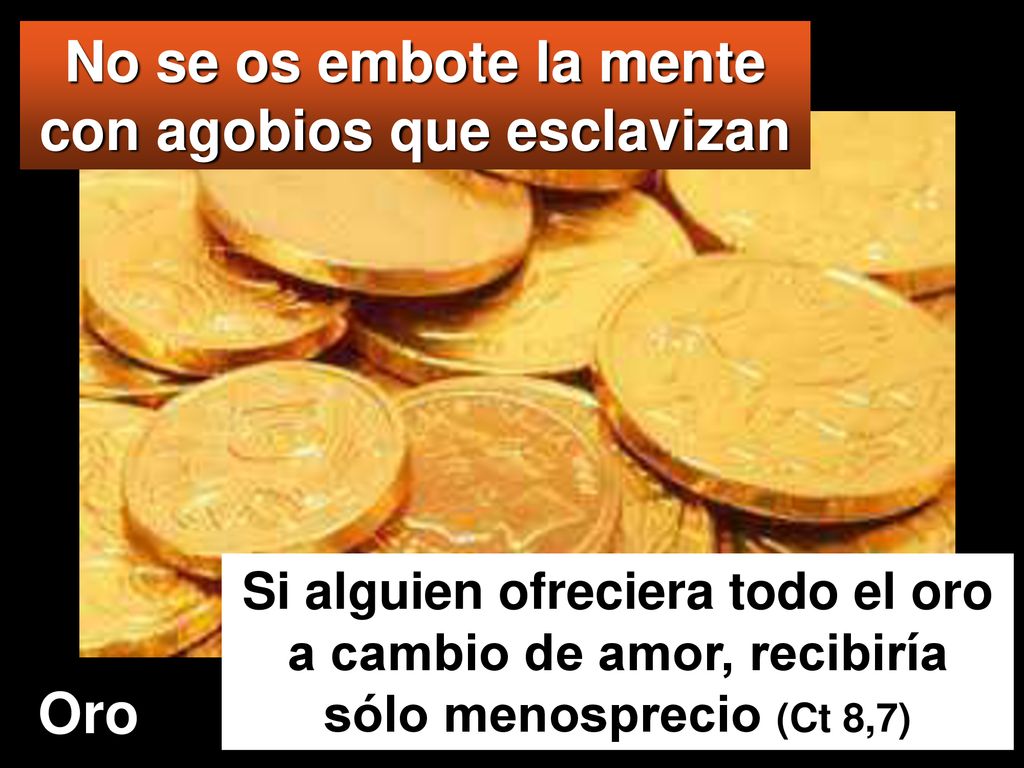 No se os embote la mente con agobios que esclavizan