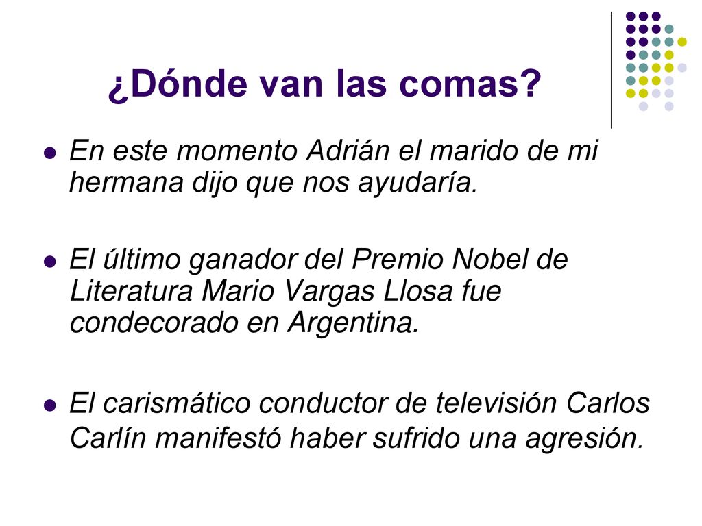 ¿Dónde van las comas En este momento Adrián el marido de mi hermana dijo que nos ayudaría.
