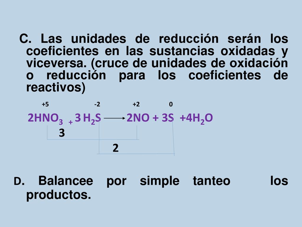 C. Las unidades de reducción serán los coeficientes en las sustancias oxidadas y viceversa.