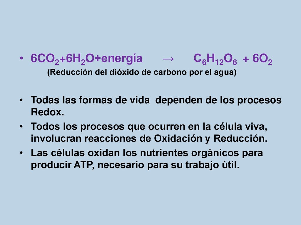 6CO2+6H2O+energía → C6H12O6 + 6O2 (Reducción del dióxido de carbono por el agua)