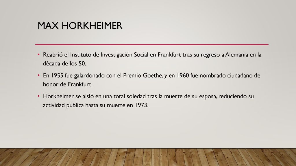 MAX HORKHEIMER Reabrió el Instituto de Investigación Social en Frankfurt tras su regreso a Alemania en la década de los 50.