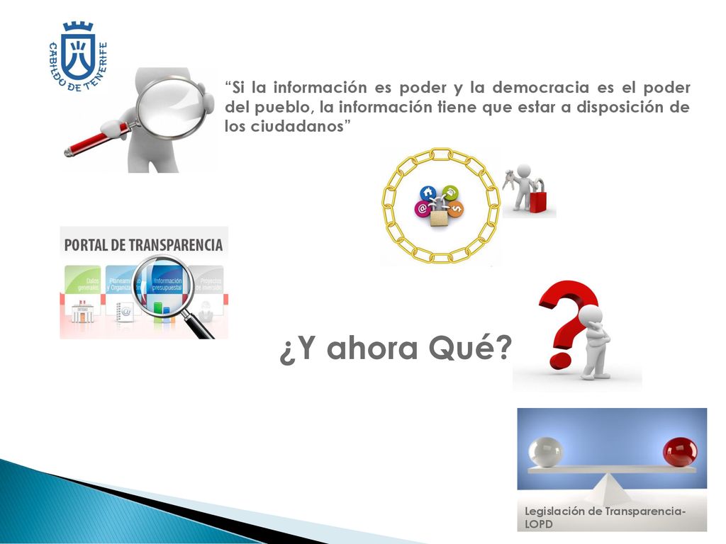 Si la información es poder y la democracia es el poder del pueblo, la información tiene que estar a disposición de los ciudadanos