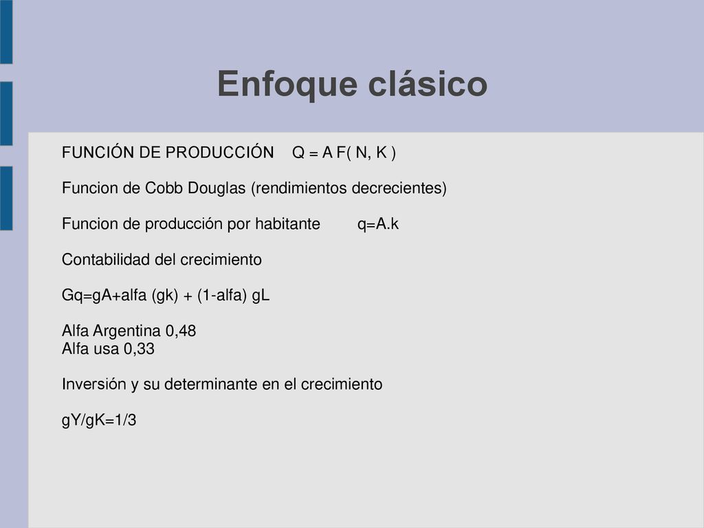 Enfoque clásico FUNCIÓN DE PRODUCCIÓN Q = A F( N, K )