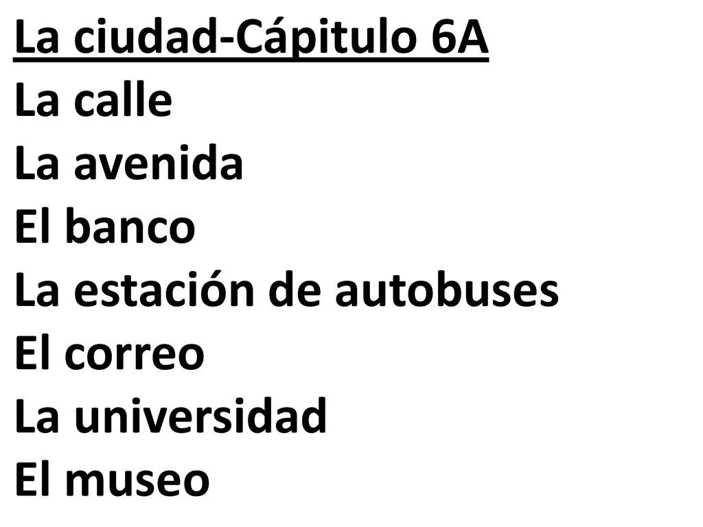 La ciudad-Cápitulo 6A La calle. La avenida. El banco. La estación de autobuses. El correo. La universidad.
