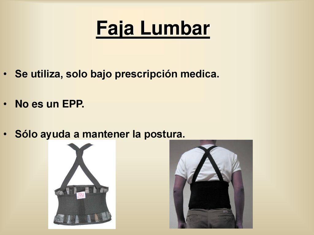 Faja Lumbar Se utiliza, solo bajo prescripción medica. No es un EPP.