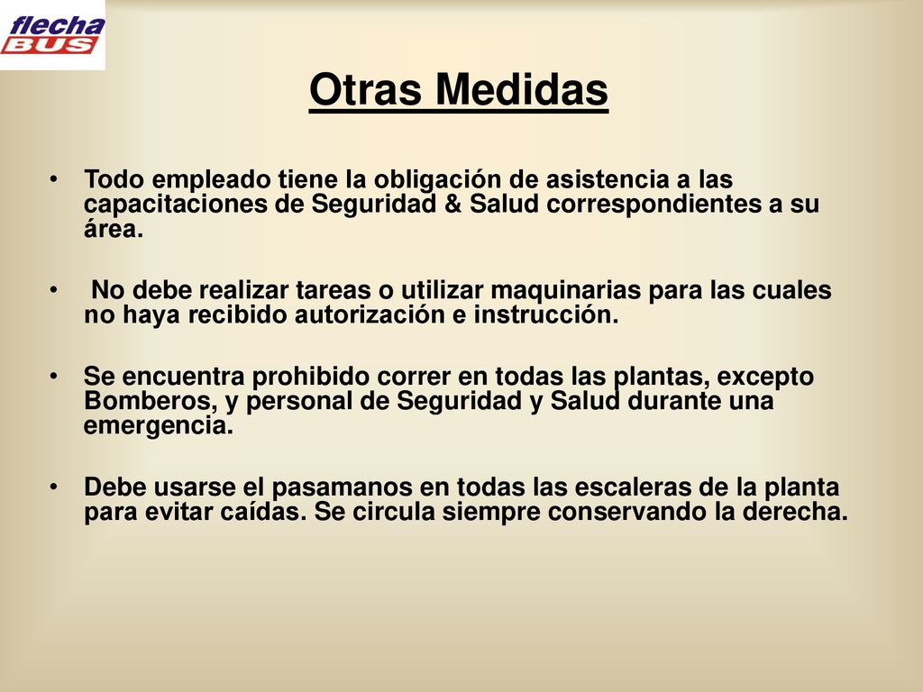 Otras Medidas Todo empleado tiene la obligación de asistencia a las capacitaciones de Seguridad & Salud correspondientes a su área.
