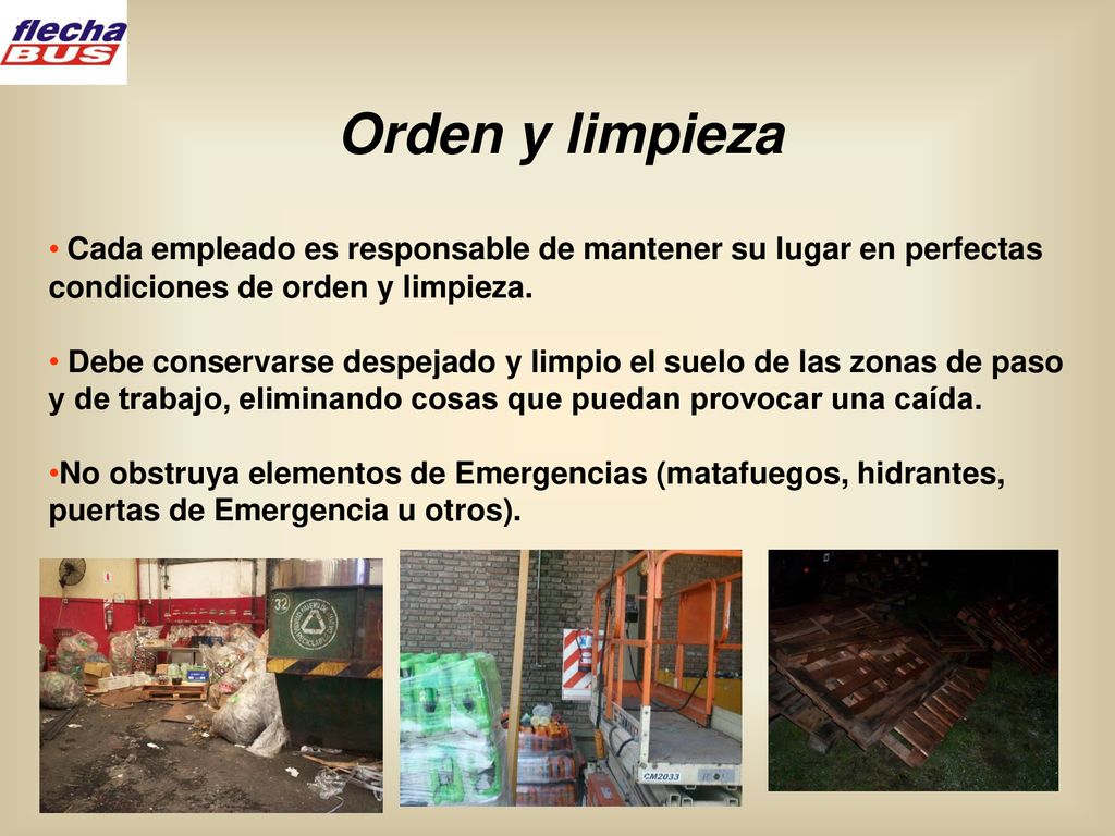Orden y limpieza Cada empleado es responsable de mantener su lugar en perfectas condiciones de orden y limpieza.