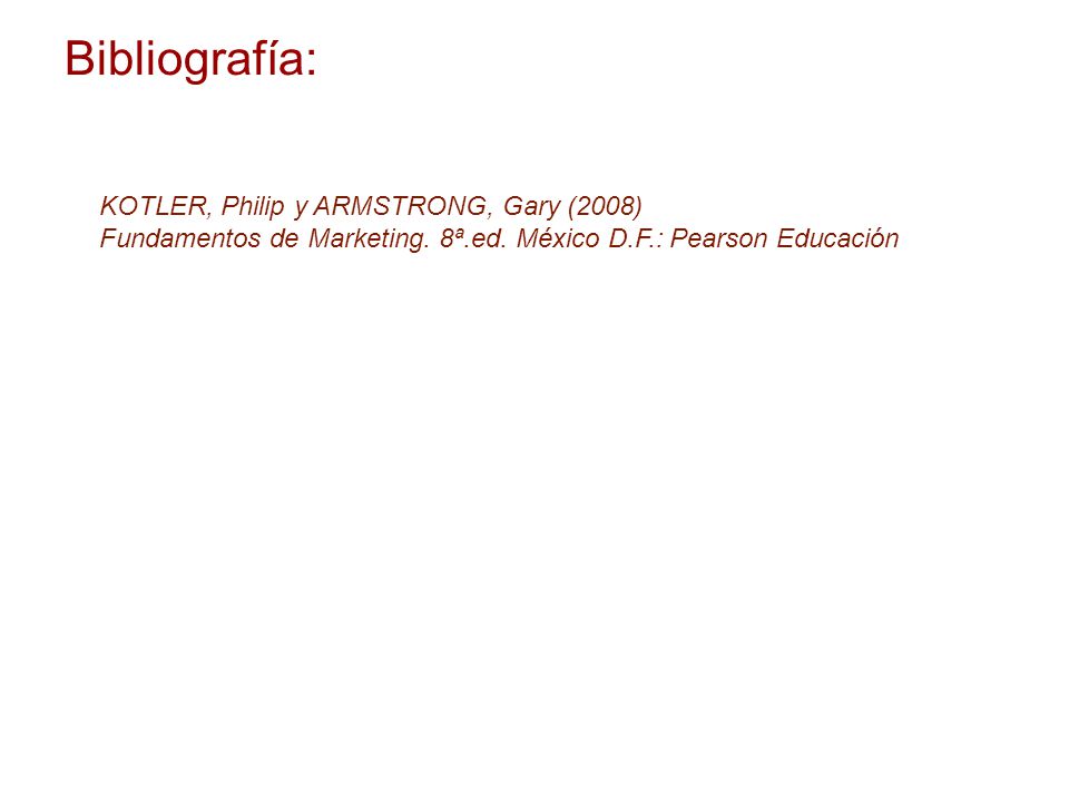 Bibliografía: KOTLER, Philip y ARMSTRONG, Gary (2008)