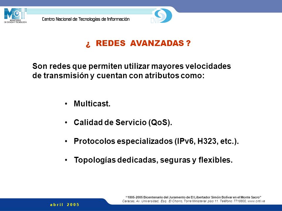 ¿ REDES AVANZADAS Son redes que permiten utilizar mayores velocidades. de transmisión y cuentan con atributos como: