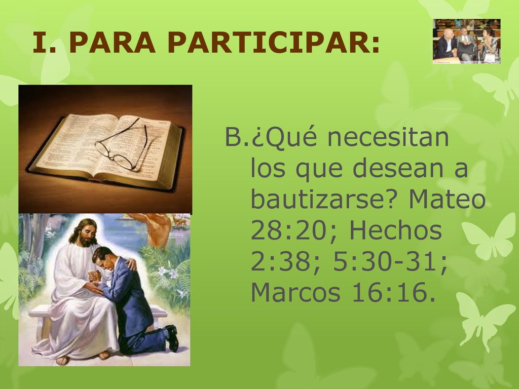 I. PARA PARTICIPAR: ¿Qué necesitan los que desean a bautizarse.