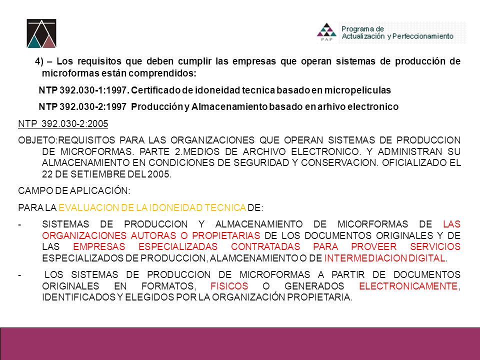 4) – Los requisitos que deben cumplir las empresas que operan sistemas de producción de microformas están comprendidos: