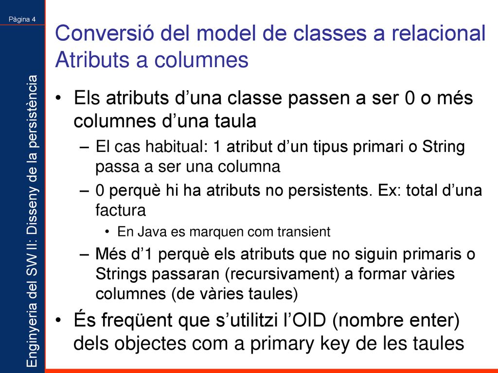 Conversió del model de classes a relacional Atributs a columnes
