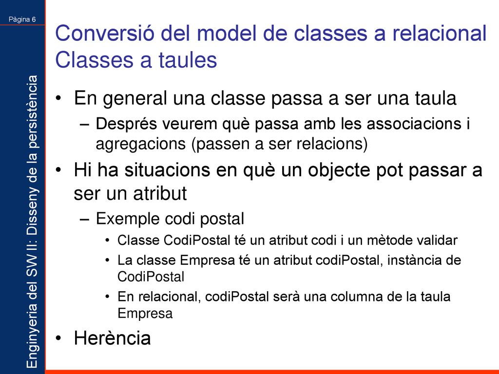 Conversió del model de classes a relacional Classes a taules