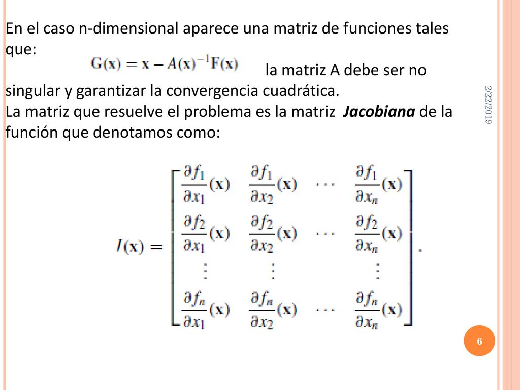 En el caso n-dimensional aparece una matriz de funciones tales que:
