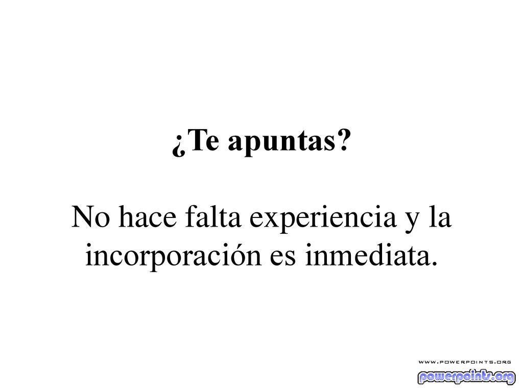 ¿Te apuntas No hace falta experiencia y la incorporación es inmediata.