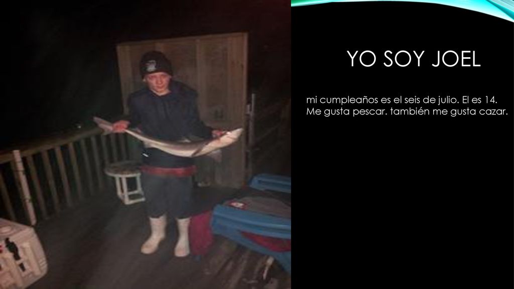 Yo soy joel mi cumpleaños es el seis de julio. El es 14.