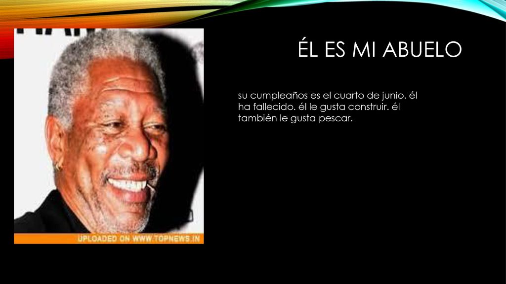 él es mi abuelo su cumpleaños es el cuarto de junio.