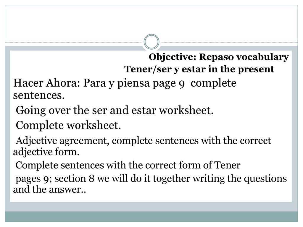 Hacer Ahora: Para y piensa page 9 complete sentences.