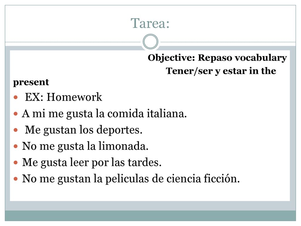Tarea: EX: Homework A mi me gusta la comida italiana.