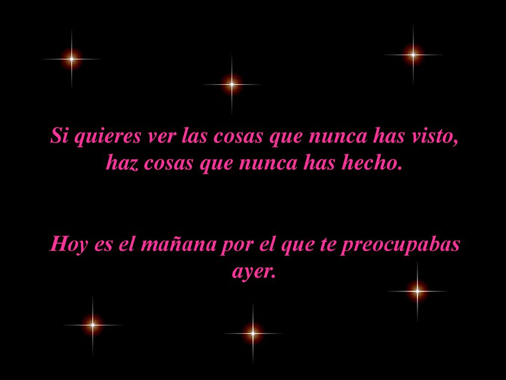 Hoy es el mañana por el que te preocupabas ayer.