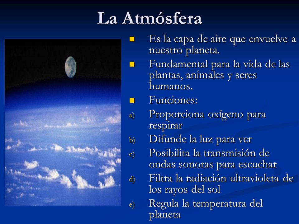 La Atmósfera Es la capa de aire que envuelve a nuestro planeta.