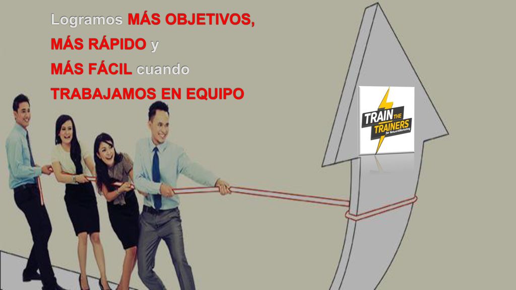 Logramos MÁS OBJETIVOS, MÁS RÁPIDO y MÁS FÁCIL cuando trabajamos en Equipo