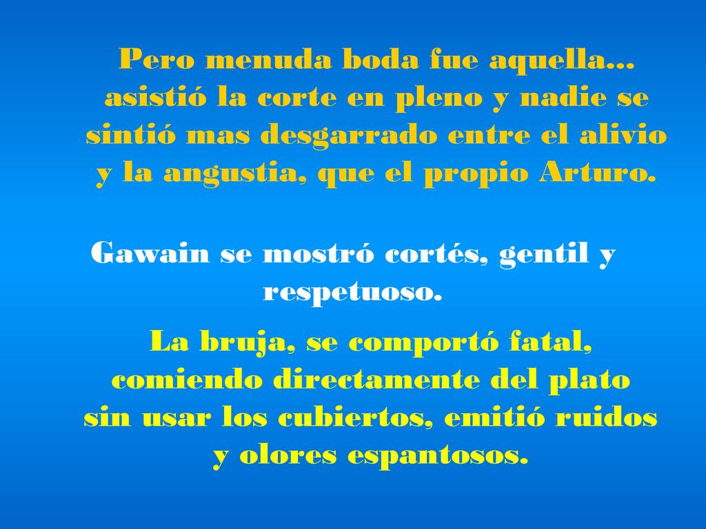 Gawain se mostró cortés, gentil y respetuoso.