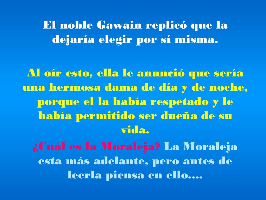 El noble Gawain replicó que la dejaría elegir por sí misma.