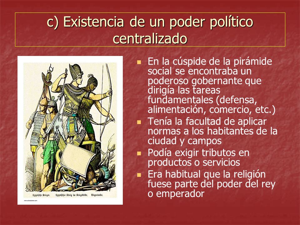 c) Existencia de un poder político centralizado