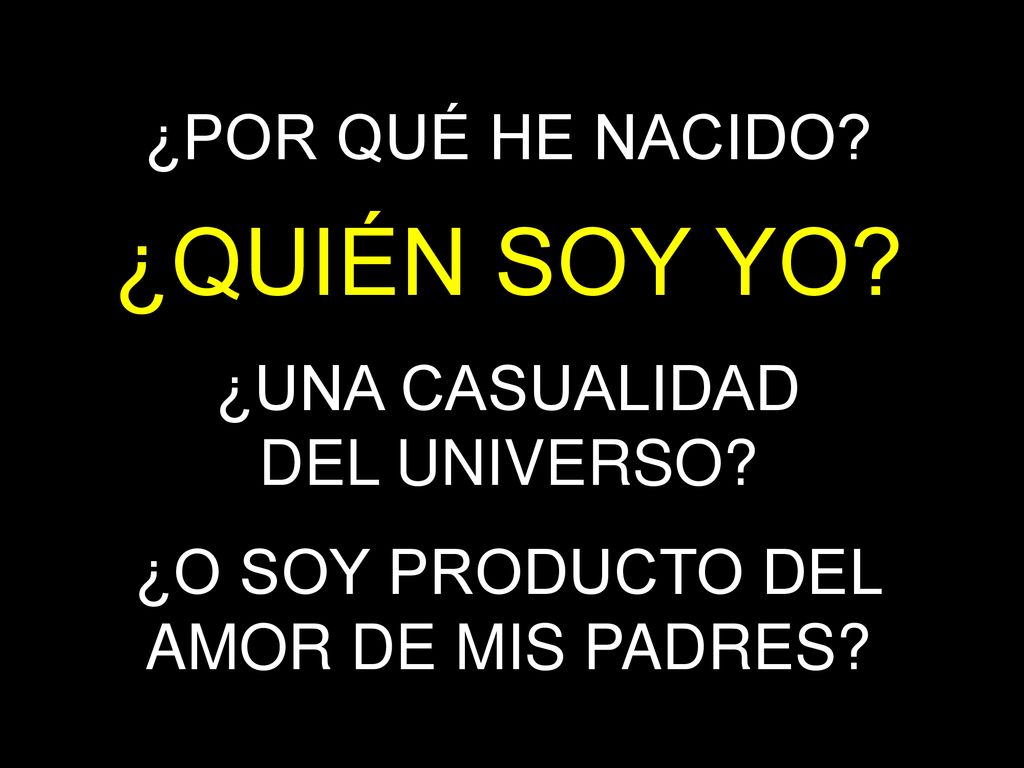¿O SOY PRODUCTO DEL AMOR DE MIS PADRES
