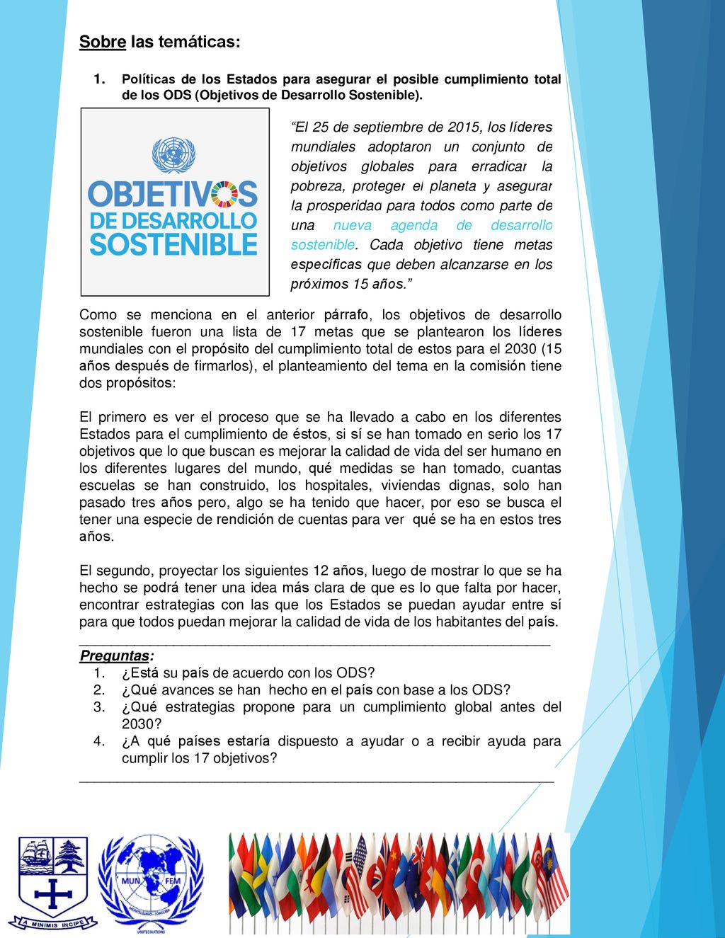 Sobre las temáticas: Políticas de los Estados para asegurar el posible cumplimiento total de los ODS (Objetivos de Desarrollo Sostenible).