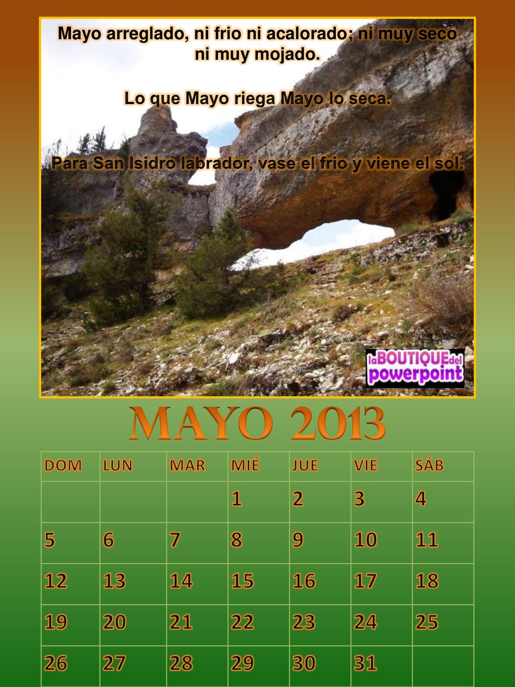 Mayo arreglado, ni frio ni acalorado; ni muy seco ni muy mojado.