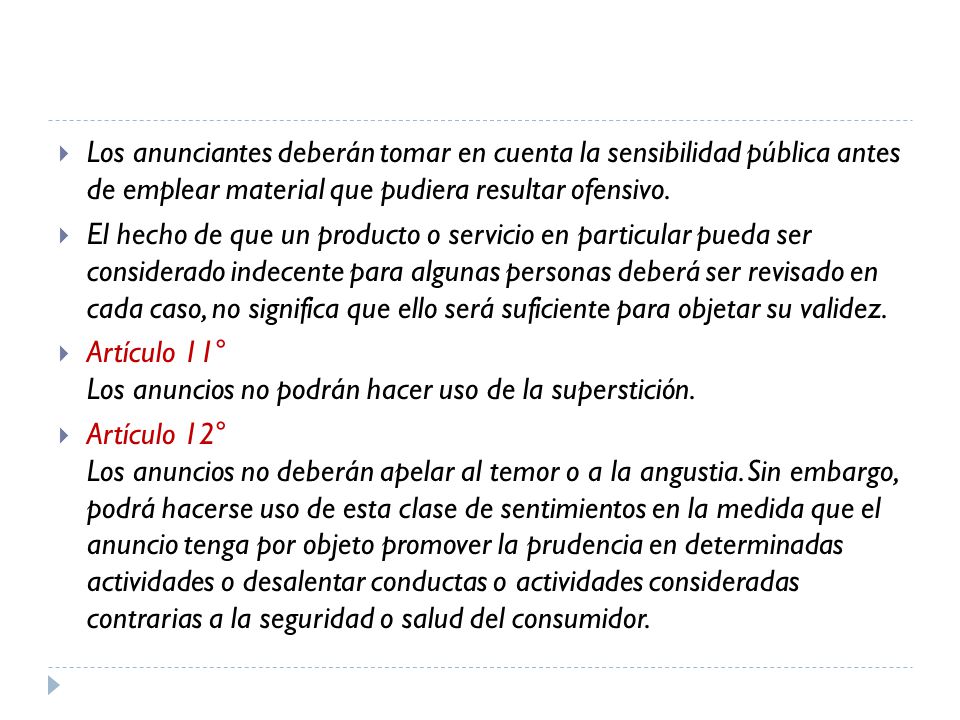 Los anunciantes deberán tomar en cuenta la sensibilidad pública antes de emplear material que pudiera resultar ofensivo.
