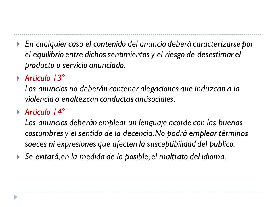En cualquier caso el contenido del anuncio deberá caracterizarse por el equilibrio entre dichos sentimientos y el riesgo de desestimar el producto o servicio anunciado.
