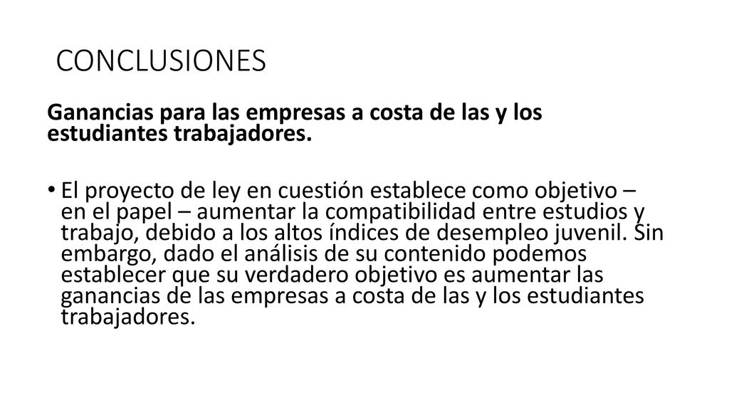 CONCLUSIONES Ganancias para las empresas a costa de las y los estudiantes trabajadores.