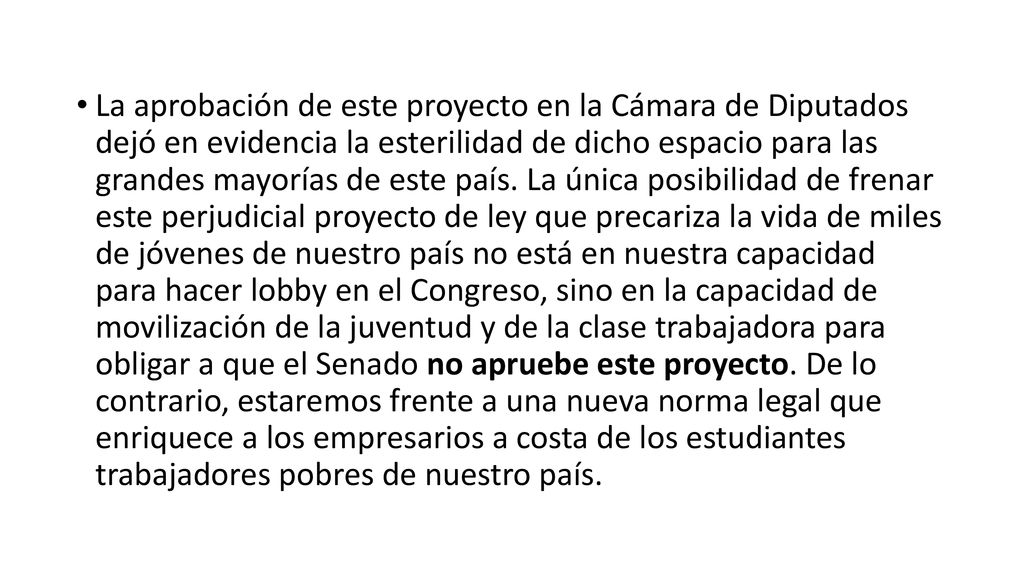 La aprobación de este proyecto en la Cámara de Diputados dejó en evidencia la esterilidad de dicho espacio para las grandes mayorías de este país.