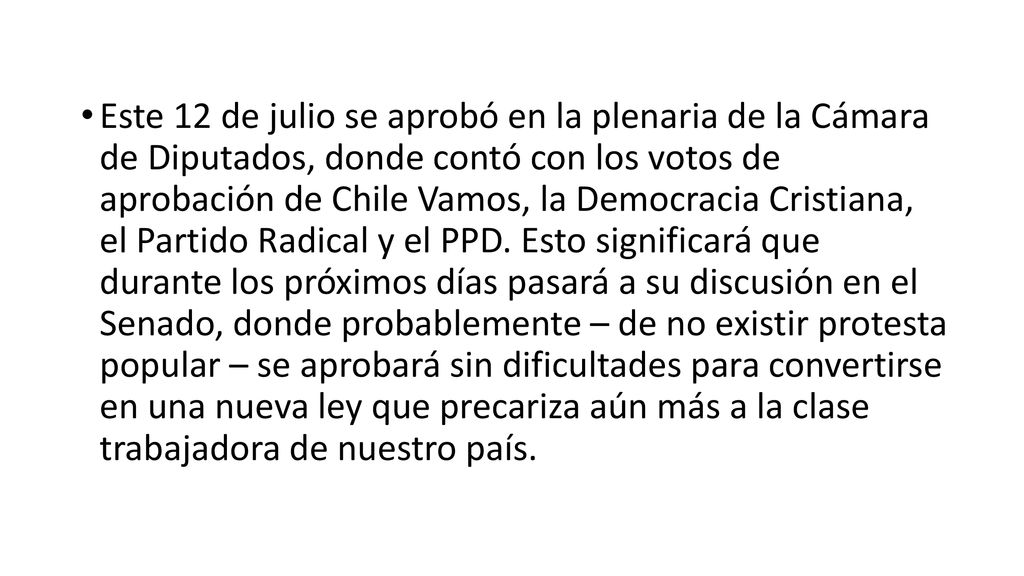 Este 12 de julio se aprobó en la plenaria de la Cámara de Diputados, donde contó con los votos de aprobación de Chile Vamos, la Democracia Cristiana, el Partido Radical y el PPD.