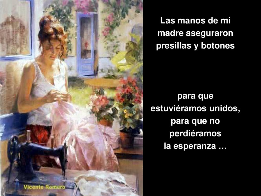 Las manos de mi madre aseguraron. presillas y botones. para que. estuviéramos unidos, para que no.