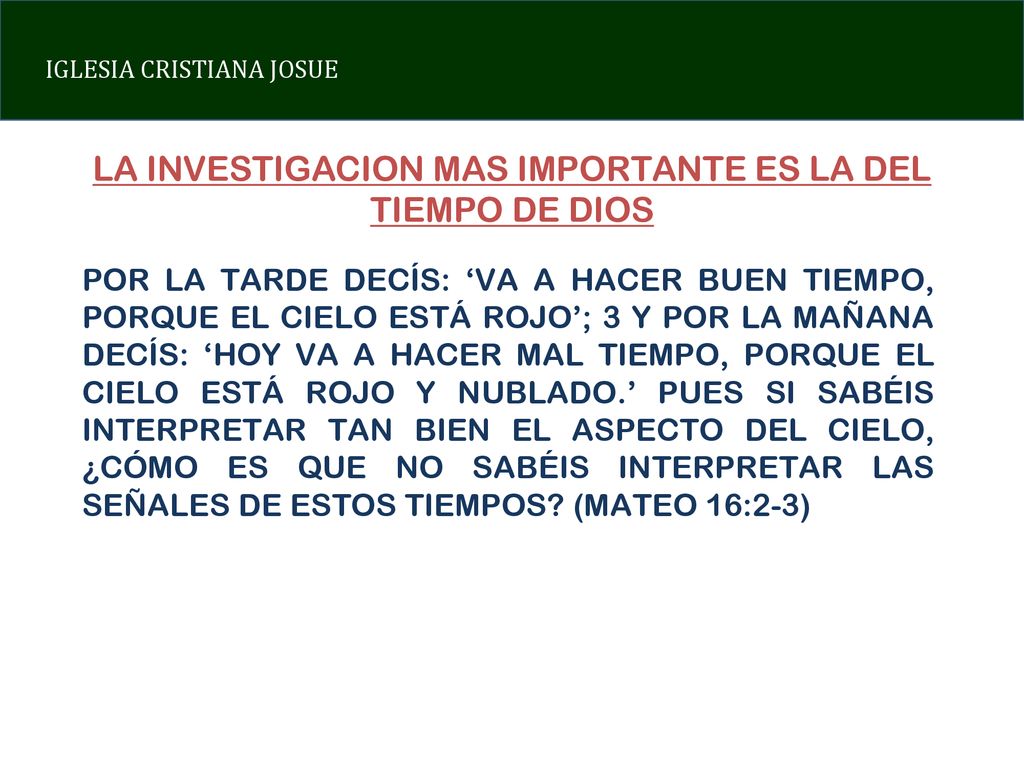 LA INVESTIGACION MAS IMPORTANTE ES LA DEL TIEMPO DE DIOS