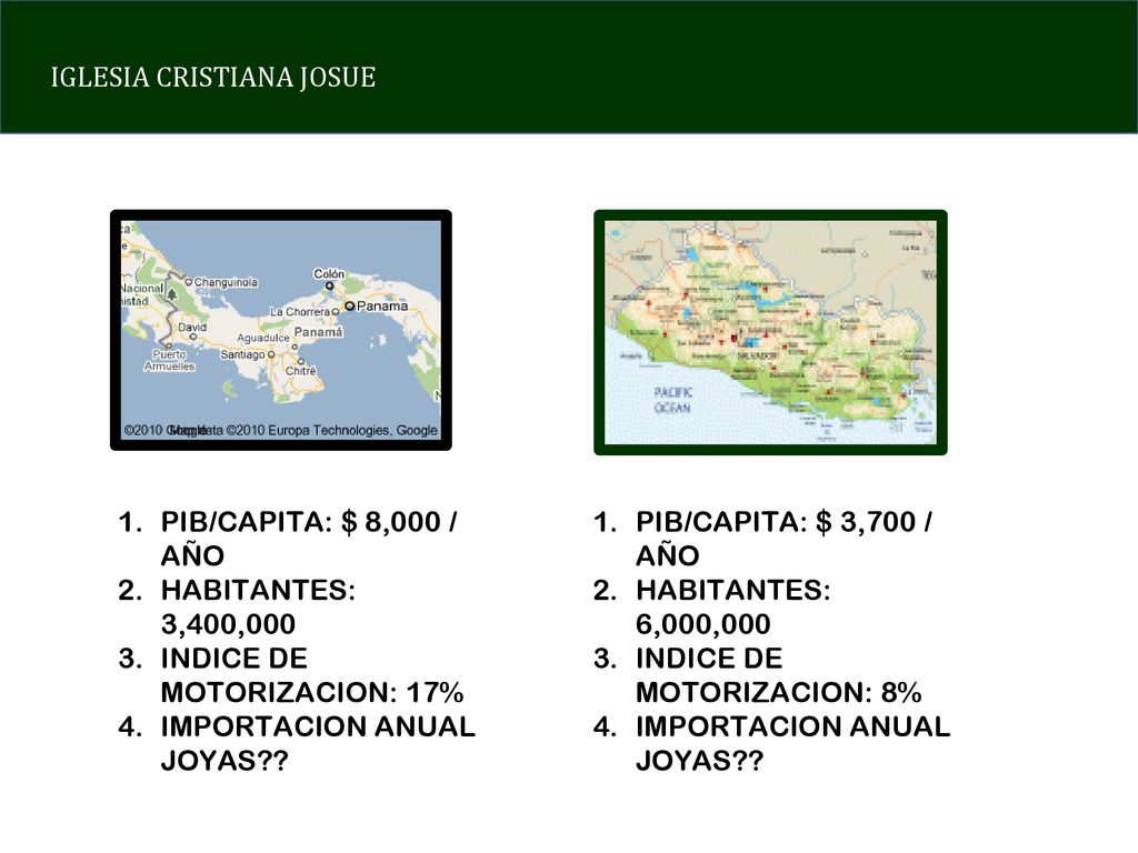 PIB/CAPITA: $ 8,000 / AÑO HABITANTES: 3,400,000. INDICE DE MOTORIZACION: 17% IMPORTACION ANUAL JOYAS