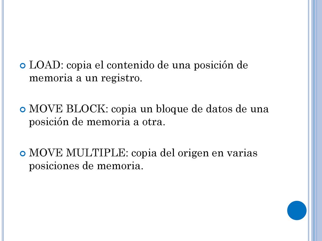 LOAD: copia el contenido de una posición de memoria a un registro.