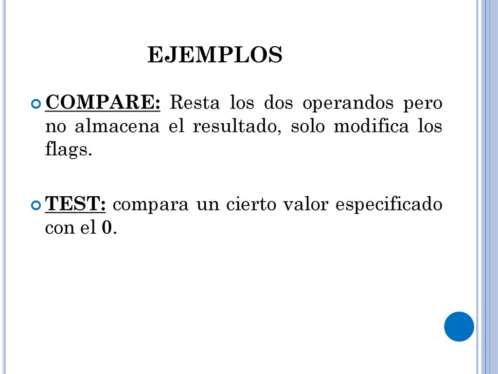 EJEMPLOS COMPARE: Resta los dos operandos pero no almacena el resultado, solo modifica los flags.